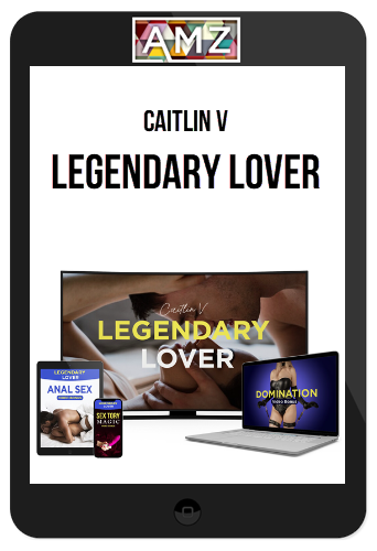 Caitlin V – Legendary Lover