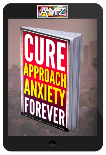 Cory Smith – Cure Approach Anxiety Mental Conditioning Program