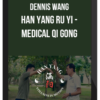 Dennis Wang – Han Yang Ru Yi – Medical Qi Gong