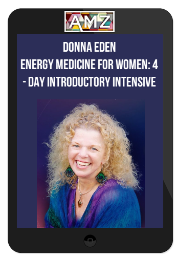 Donna Eden – Energy Medidne for Women: 4 – Day Introductory Intensive