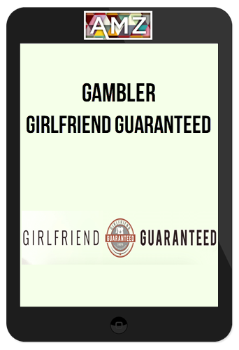 Gambler – Girlfriend Guaranteed