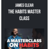 James Clear – The Habits Master Class