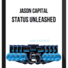 Jason Capital – Status Unleashed