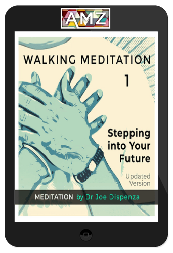 Joe Dispenza – Walking Meditation 1: Stepping into Your Future