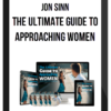 Jon Sinn – The Ultimate Guide to Approaching Women