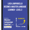 Luca Lampariello – Become a Master Language Learner – Level 2