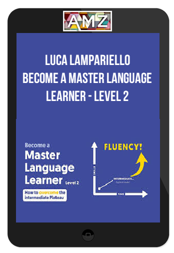 Luca Lampariello – Become a Master Language Learner – Level 2