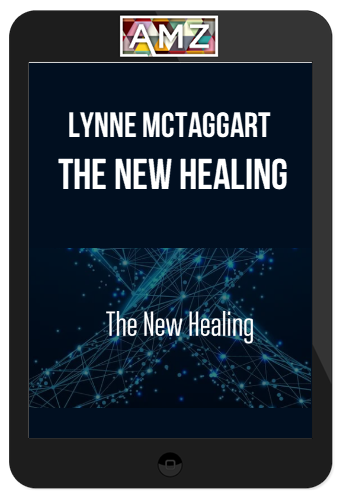 Lynne McTaggart – The New Healing