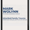 Mark Wolynn – Inherited Family Trauma Training