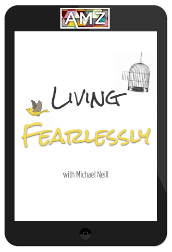 Michael Neill – Living Fearlessly Self Study Program