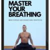 Nima King – Master Your Breathing – Breathwork and Pranayama Practices