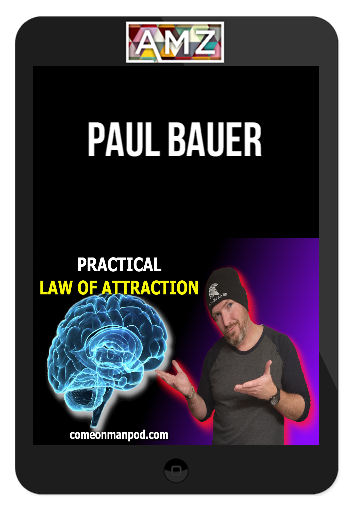 Paul Bauer – Practical Law of Attraction