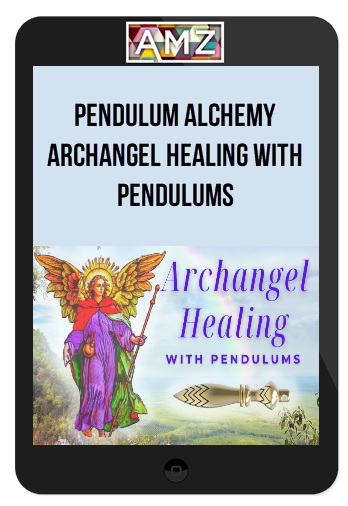 Pendulum Alchemy – Archangel Healing With Pendulums