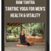 Raw Tantra – Tantric Yoga for Men’s Health & Vitality
