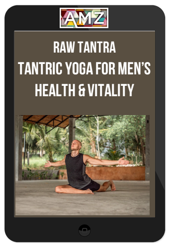 Raw Tantra – Tantric Yoga for Men’s Health & Vitality