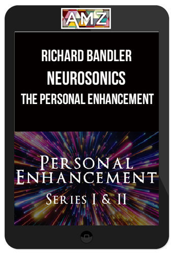 Richard Bandler – Neurosonics (The Personal Enhancement Series)