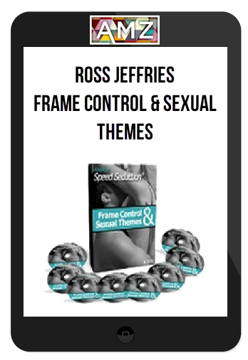 Ross Jeffries – Frame Control & Sexual Themes