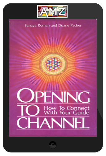 Sanaya Roman & Duane Packer – Opening to Channel