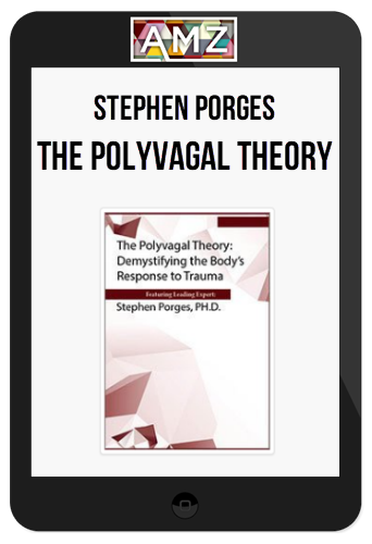 Stephen Porges - The Polyvagal Theory