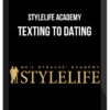 Stylelife Academy – Texting to Dating