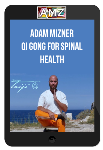 Adam Mizner – Qi Gong For Spinal Health