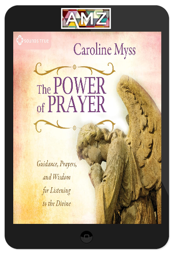 Caroline Myss – The Power of Prayer