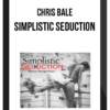 Chris Bale – Simplistic Seduction Video Course