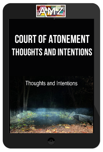 Court of Atonement – Thoughts And Intentions