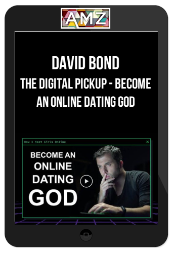 David Bond – The Digital Pickup – Become an Online Dating God