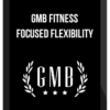 GMB Fitness – Focused Flexibility