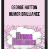 George Hutton – Humor Brilliance