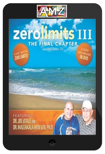 Joe Vitale – Zero Limits III – The Final Chapter