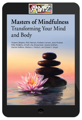 Masters of Mindfulness: Transforming Your Mind and Body