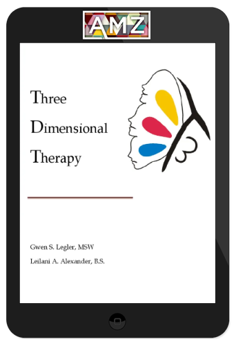 Leilani A. Alexander, Gwen S. Legler – Three Dimensional Therapy Study Course