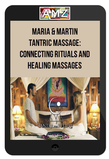 Maria & Martin – Tantric Massage: Connecting Rituals And Healing Massages