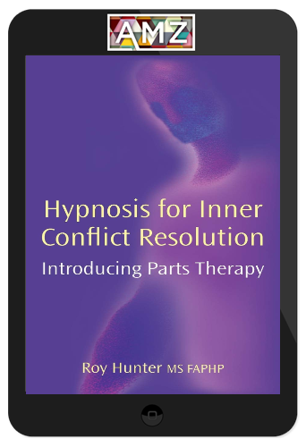 Roy Hunter – Hypnosis for Inner Conict Resolution