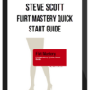 Steve Scott – Flirt Mastery Quick Start Guide