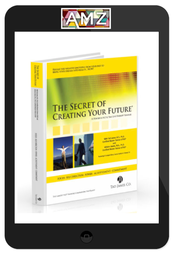 Tad James – Secrets of Creating Your Future