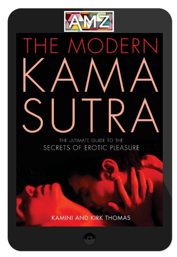 The Modern Kama Sutra: The Ultimate Guide to the Secrets of Erotic Pleasure