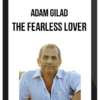 Adam Gilad – The Fearless Lover