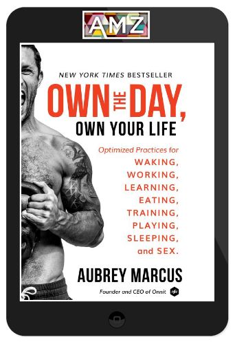 Aubrey Marcus – Own the Day, Own Your Life