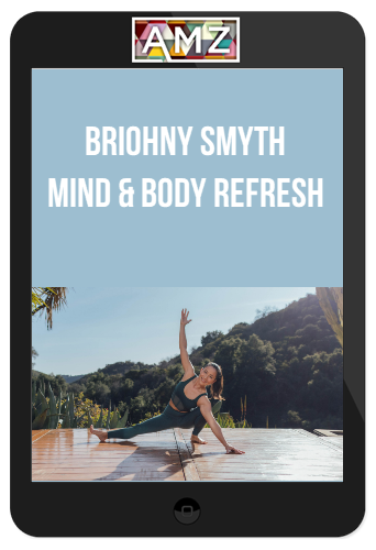 Briohny Smyth – Mind & Body Refresh