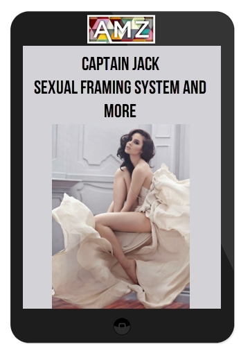 Captain Jack – Sexual Framing System and more