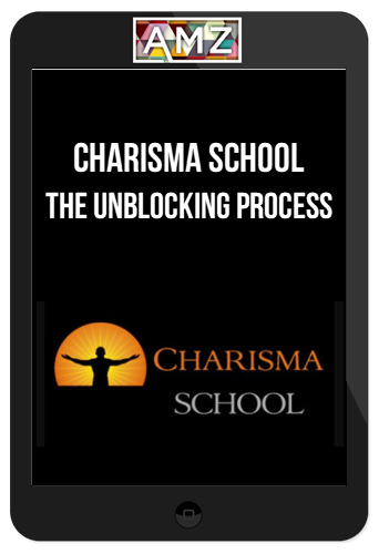 Charisma School – The Unblocking Process