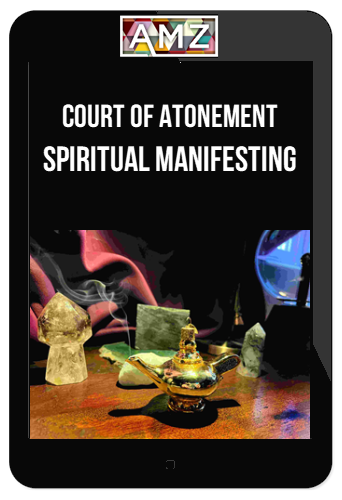 Court Of Atonement – Spiritual Manifesting