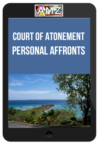 Court of Atonement – Personal Affronts