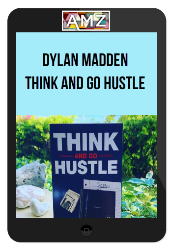 Dylan Madden - Think and Go Hustle