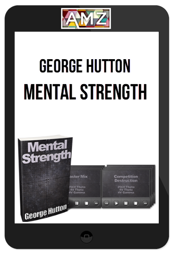 George Hutton – Mental Strength