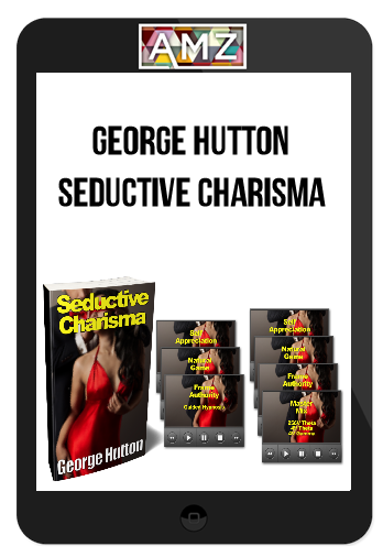 George Hutton – Seductive Charisma