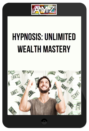 Hypnosis: Unlimited Wealth Mastery